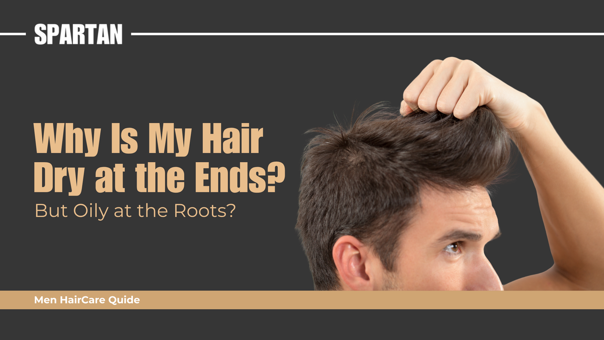 Why Is My Hair Dry at the Ends but Oily at the Roots?